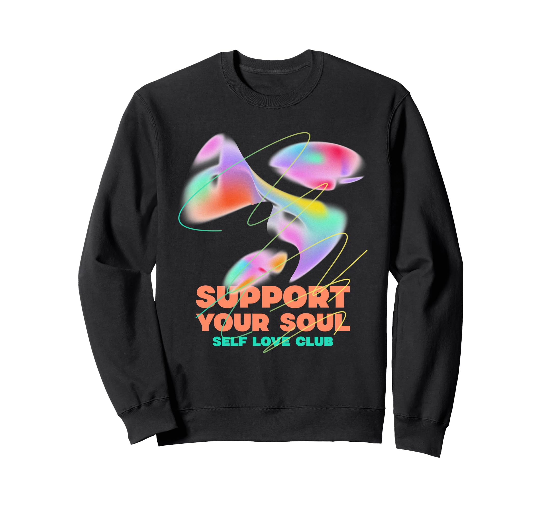 Support Your Soul Self Love Club Sweatshirt - Custom Art Print for Adults - T-Shirt, Sweatshirt, Hoodie