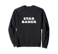 Star Baker Sweatshirt - Trendy Graphic Men Women - T-Shirt, Sweatshirt, Hoodie