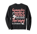 Gymnastics Dog Gymnastics And Dogs Sweatshirt - Streetwear Style Men Women - T-Shirt, Sweatshirt, Hoodie