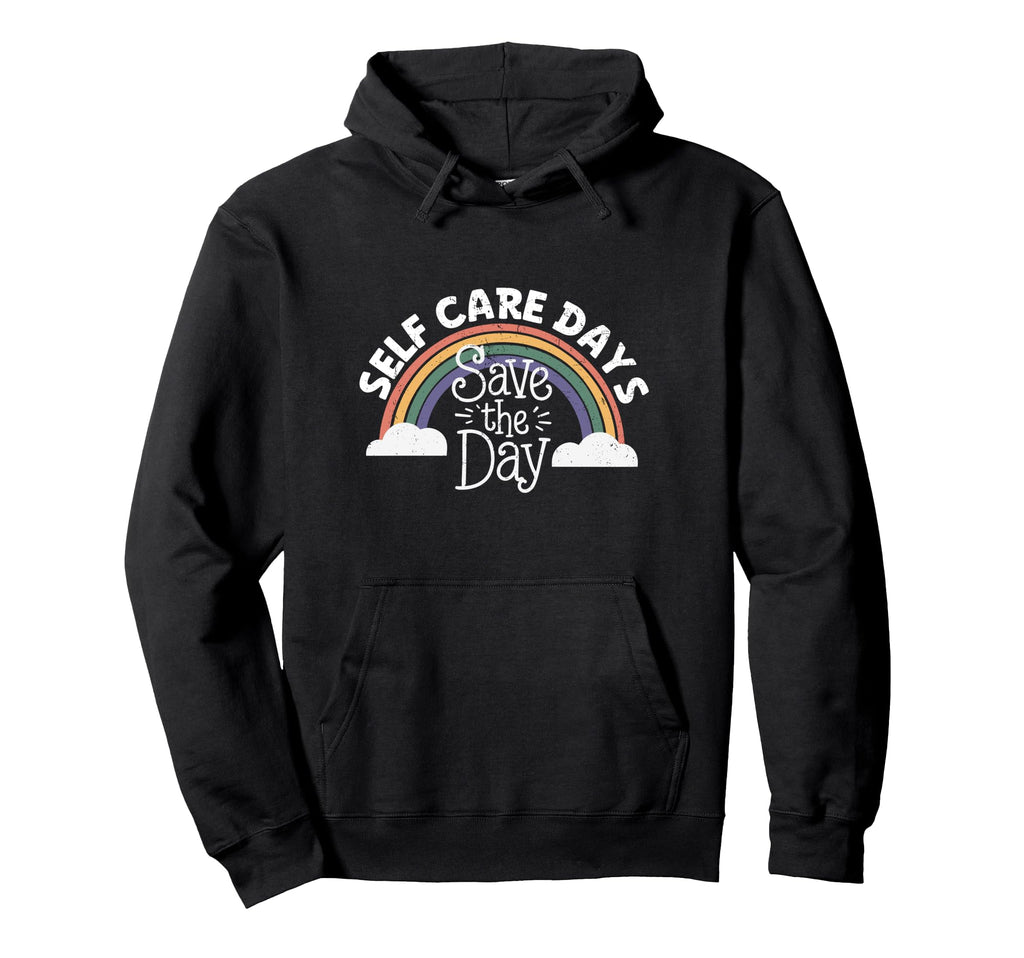 Self Care Days Save Day Hoodie - Casual Everyday Wear for Adults - T-Shirt, Sweatshirt, Hoodie