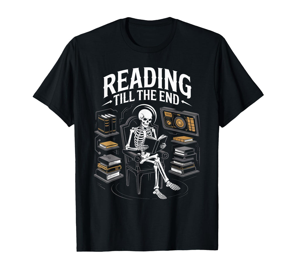 Reading Till End Skeleton Book T-Shirt - Fun Novelty Design for Adults - T-Shirt, Sweatshirt, Hoodie