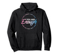 Transgender You Are Enough Trans Pride Flag Hoodie - Trendy Graphic Unisex - T-Shirt, Sweatshirt, Hoodie