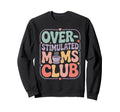 Overstimulated Mom Sarcastic Parenting T-Shirt - Novelty Apparel Unisex - T-Shirt, Sweatshirt, Hoodie