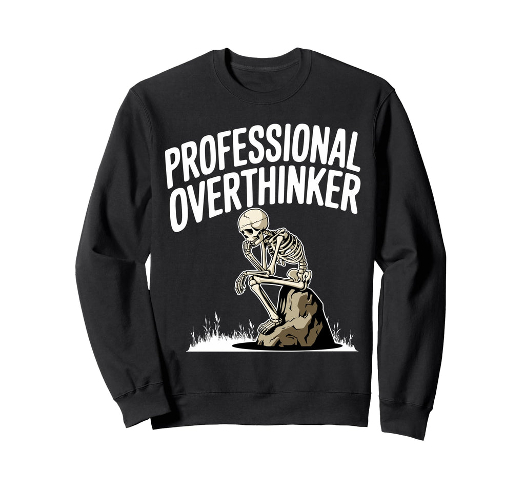 Professional Overthinker Anxiety Sweatshirt - Custom Art Print Unisex - T-Shirt, Sweatshirt, Hoodie
