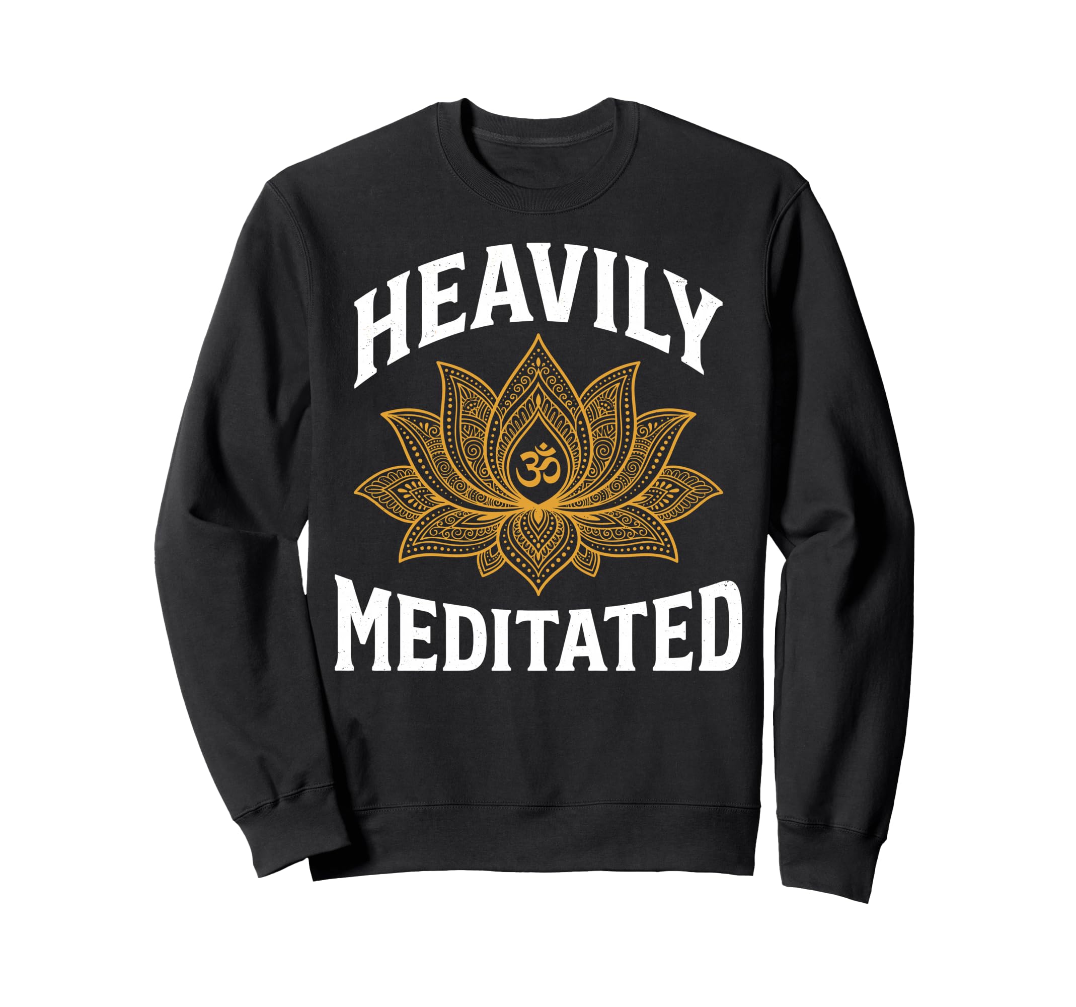 Heavily Meditated Yoga Namaste Sweatshirt - Aesthetic Graphic Unisex - T-Shirt, Sweatshirt, Hoodie