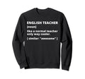 English Teacher Definition Funny Sweatshirt - Custom Art Print for Adults - T-Shirt, Sweatshirt, Hoodie