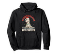 Overstimulated But Festive Funny Joke Hoodie - Trendy Graphic Men Women - T-Shirt, Sweatshirt, Hoodie