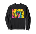 Mental Health Tie Dye Be Kind Sweatshirt - Trendy Graphic for Adults - T-Shirt, Sweatshirt, Hoodie