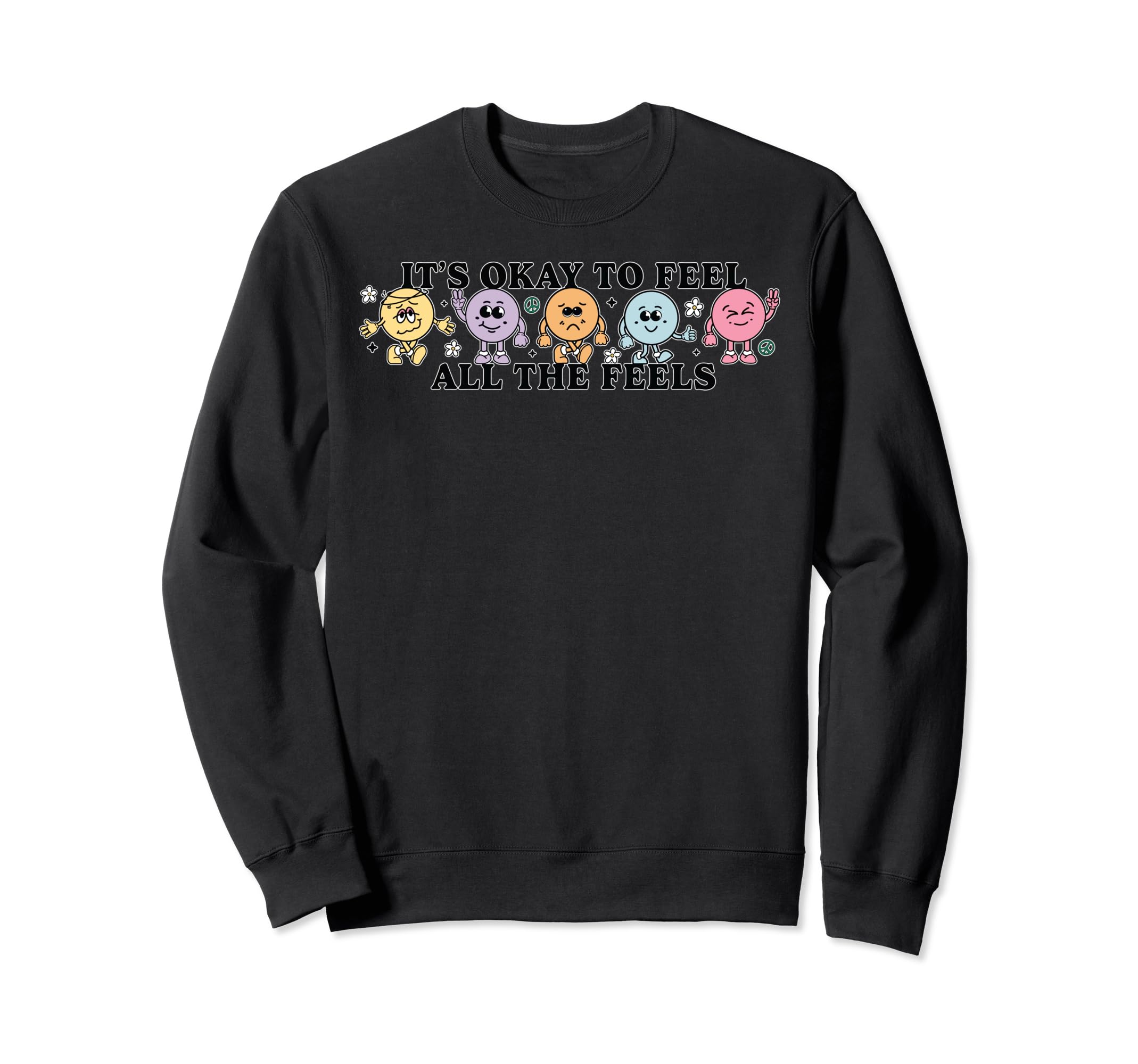 Its Okay To Feels All Feels Sweatshirt - Fun Novelty Design for Adults - T-Shirt, Sweatshirt, Hoodie