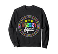 Library Squad Funny School Sweatshirt - Casual Everyday Wear Men Women - T-Shirt, Sweatshirt, Hoodie