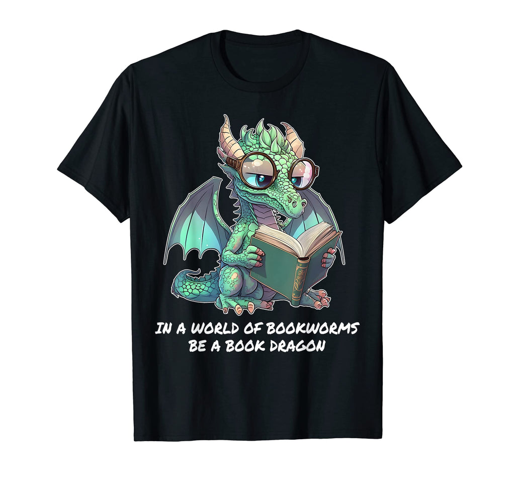 World Full Bookworms Be Book Dragon Dragon T-Shirt - Graphic Print Unisex - T-Shirt, Sweatshirt, Hoodie