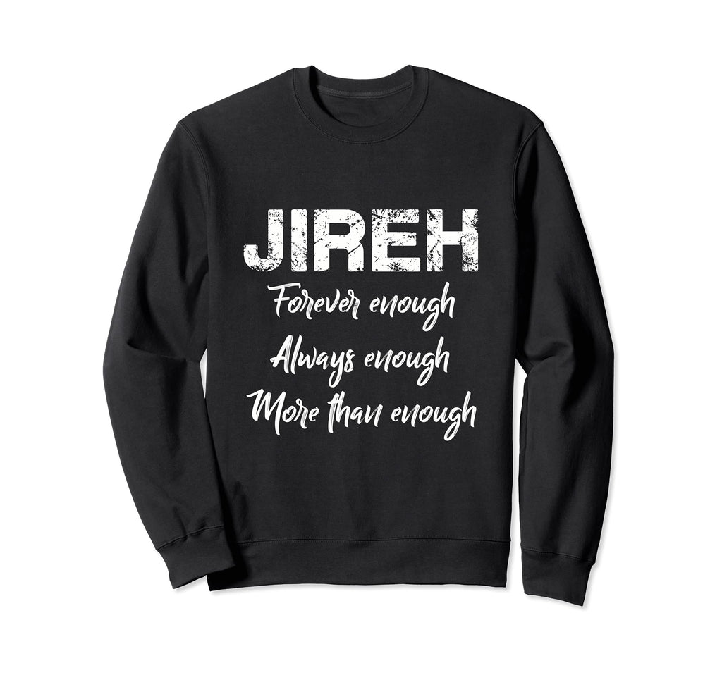 Jireh More Than Enough Sweatshirt - Casual Everyday Wear Unisex - T-Shirt, Sweatshirt, Hoodie