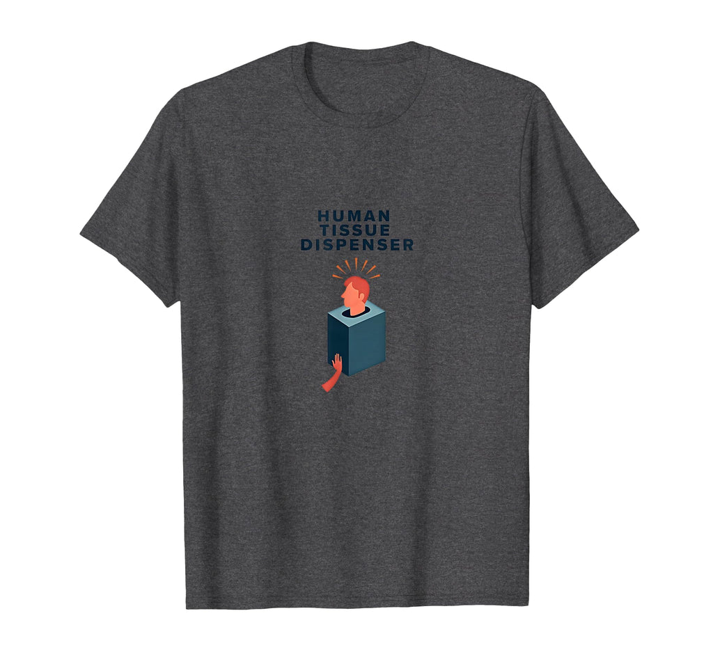 Human Tissue Dispenser Emotional Support T-Shirt - Minimalist Print Unisex - T-Shirt, Sweatshirt, Hoodie