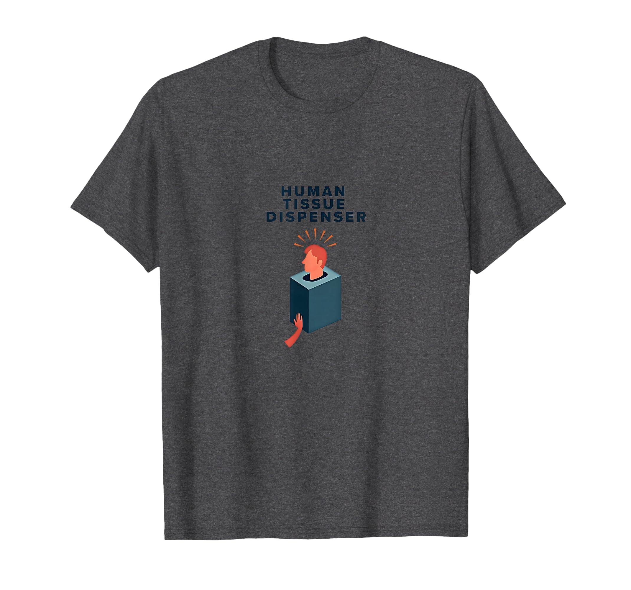 Human Tissue Dispenser Emotional T-Shirt - Custom Art Print Men Women - T-Shirt, Sweatshirt, Hoodie