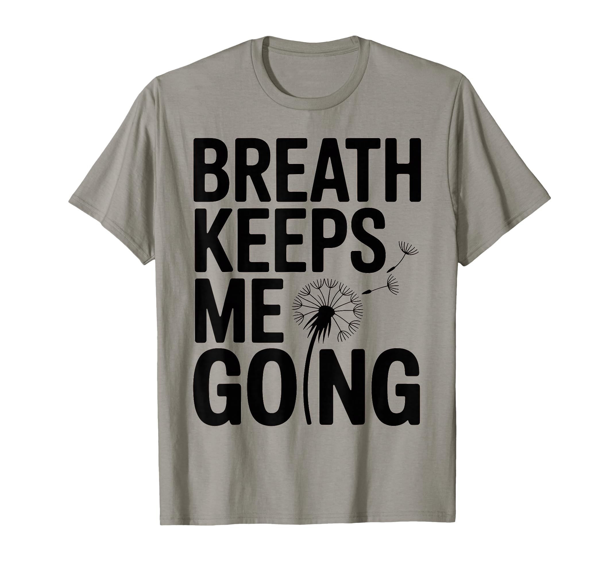 Breath Keeps Me Going Inspirational T-Shirt - Unique Graphic Men Women - T-Shirt, Sweatshirt, Hoodie