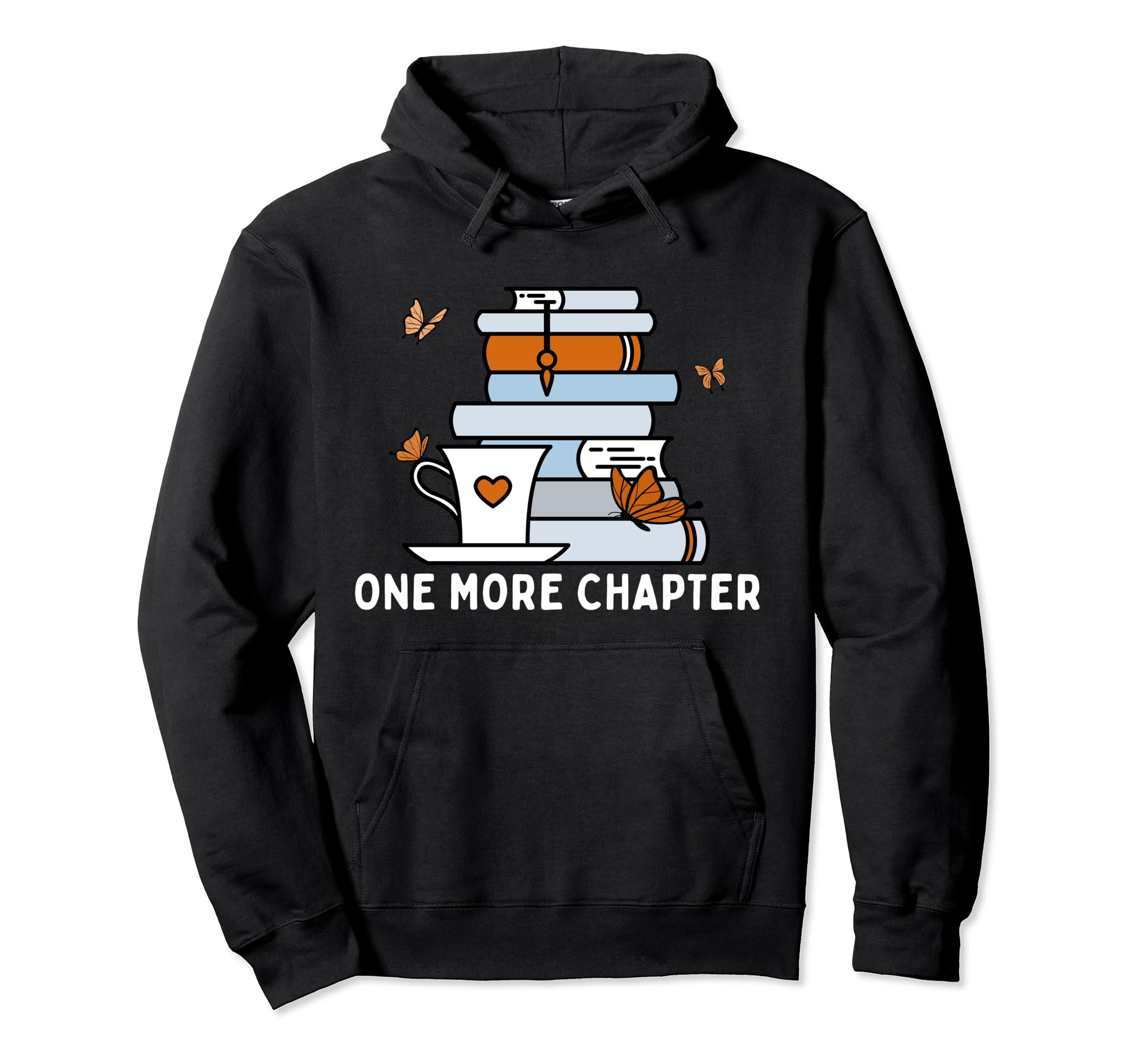 One More Chapter Funny Reading Quotes Hoodie - Custom Art Print Unisex - T-Shirt, Sweatshirt, Hoodie