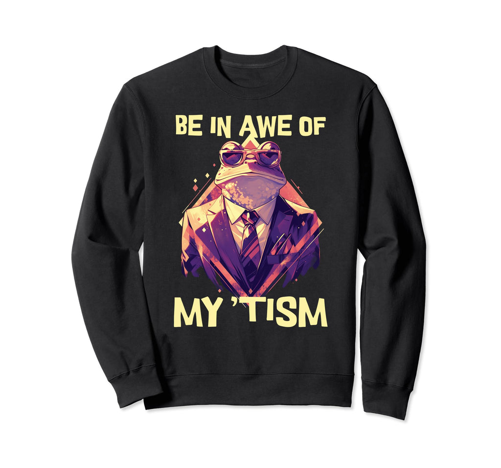 Be Awe My Tism Autism Sweatshirt - Casual Everyday Wear for Adults - T-Shirt, Sweatshirt, Hoodie