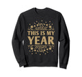 This Is My Year Self Love Happy New Year Sweatshirt - Graphic Print Unisex - T-Shirt, Sweatshirt, Hoodie