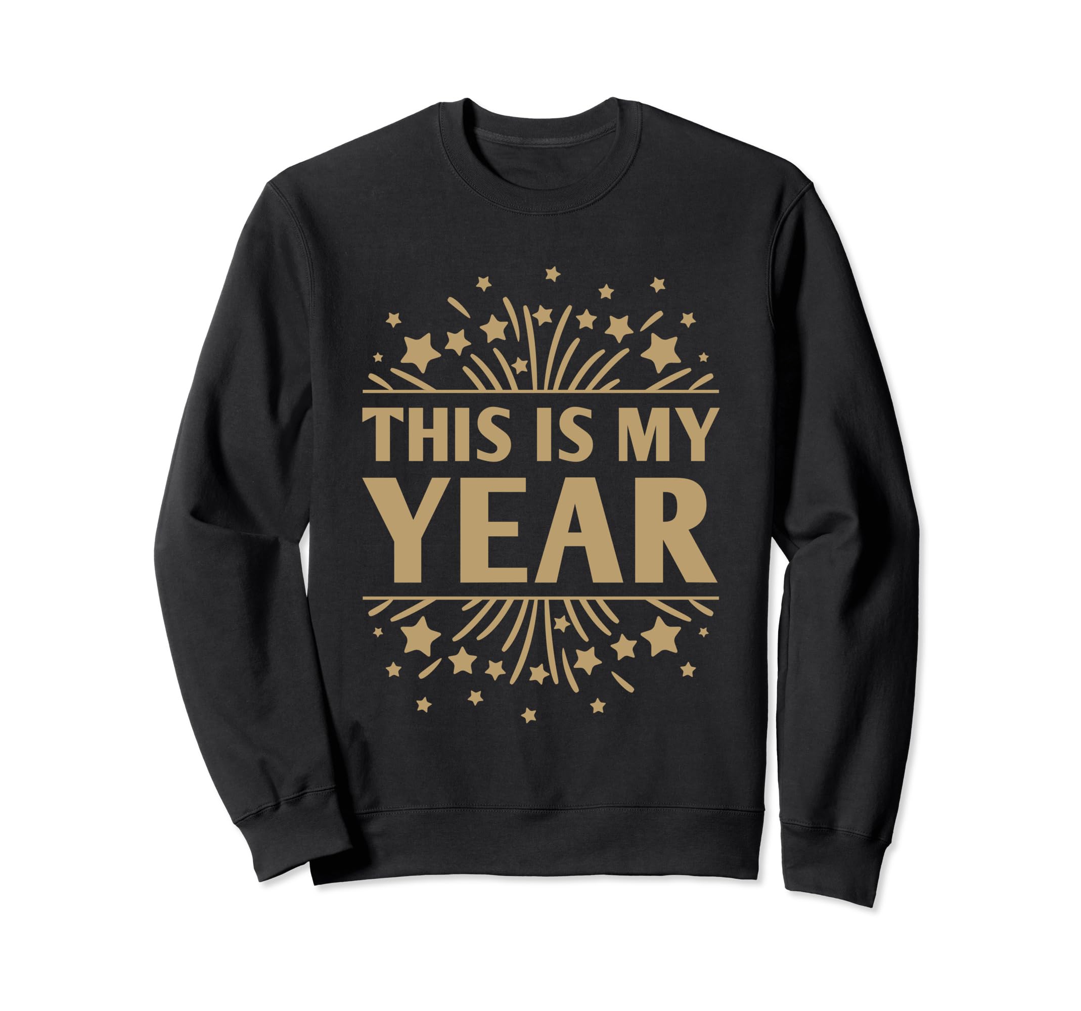 This Is My Year Self Love Happy New Year Sweatshirt - Graphic Print Unisex - T-Shirt, Sweatshirt, Hoodie