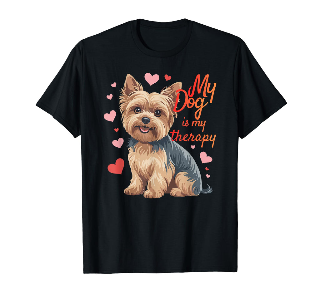 My Dog Is Therapy Yorkshire Terrier T-Shirt - Unique Graphic for Adults - T-Shirt, Sweatshirt, Hoodie
