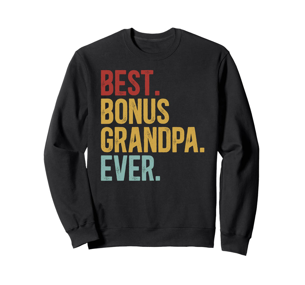Best Bonus Grandpa Ever Step Grandpa Sweatshirt - Unique Graphic Men Women - T-Shirt, Sweatshirt, Hoodie