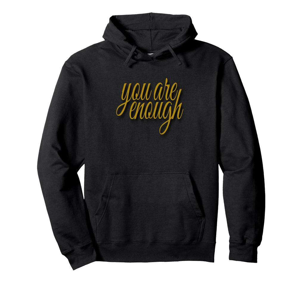 You Are Enough Inspirational Minimal Hoodie - Streetwear Style for Adults - T-Shirt, Sweatshirt, Hoodie