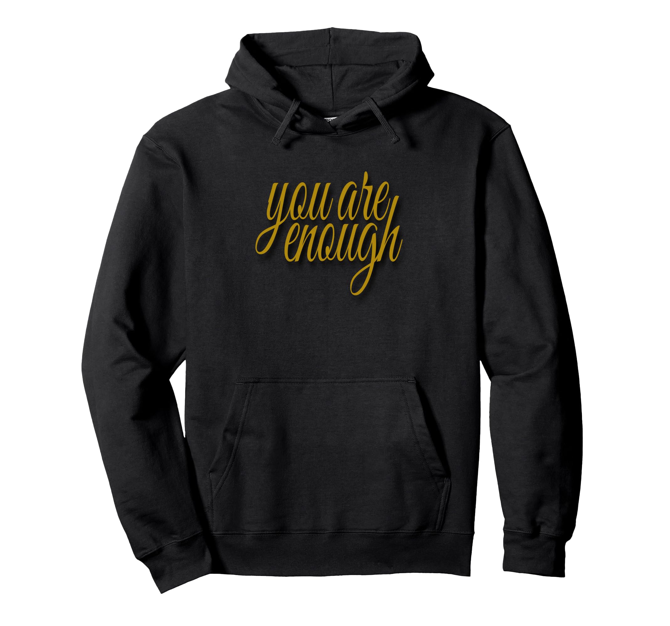 You Are Enough Inspirational Minimal Hoodie - Streetwear Style for Adults - T-Shirt, Sweatshirt, Hoodie
