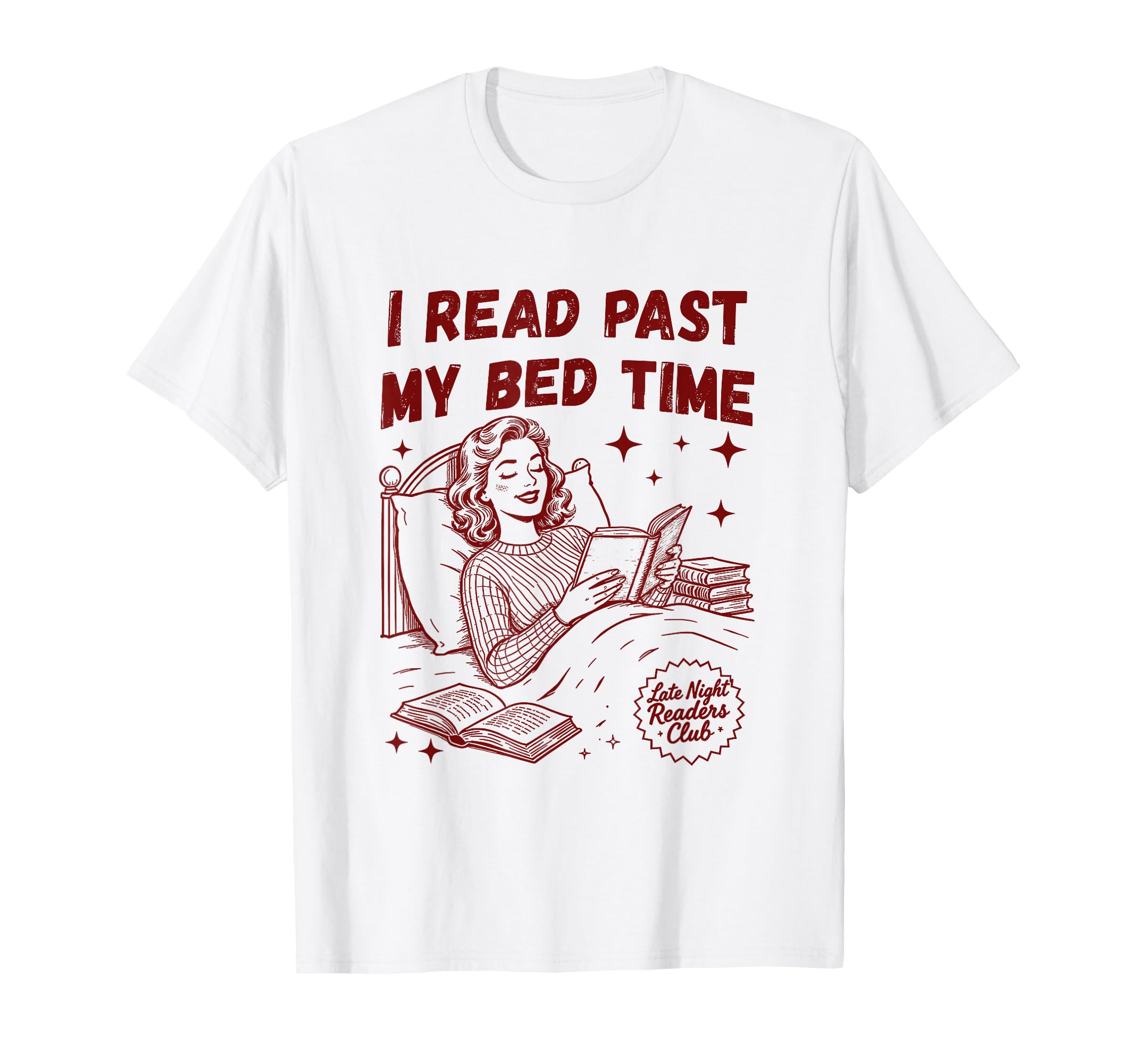 I Read Past My Bed Time Late Night Readers T-Shirt - Unique Graphic Unisex - T-Shirt, Sweatshirt, Hoodie