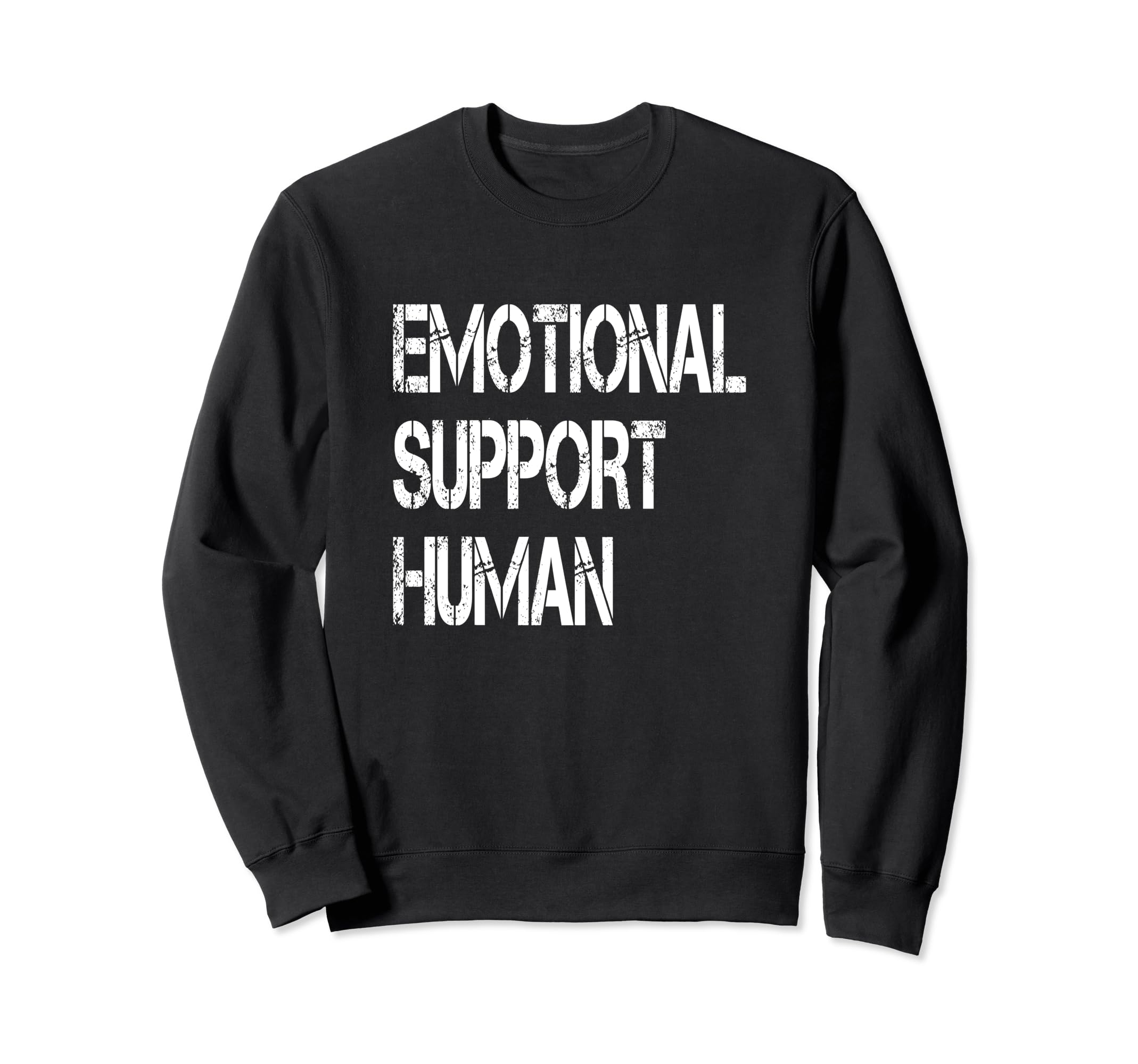 Emotional Support Human Mental Health Sweatshirt - Graphic Print Men Women - T-Shirt, Sweatshirt, Hoodie