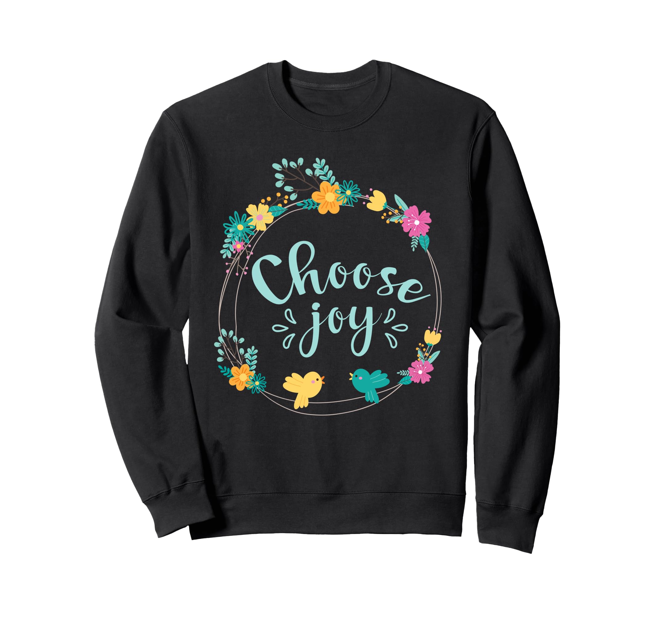 Choose Joy Motivational Bright Sweatshirt - Minimalist Print Men Women - T-Shirt, Sweatshirt, Hoodie