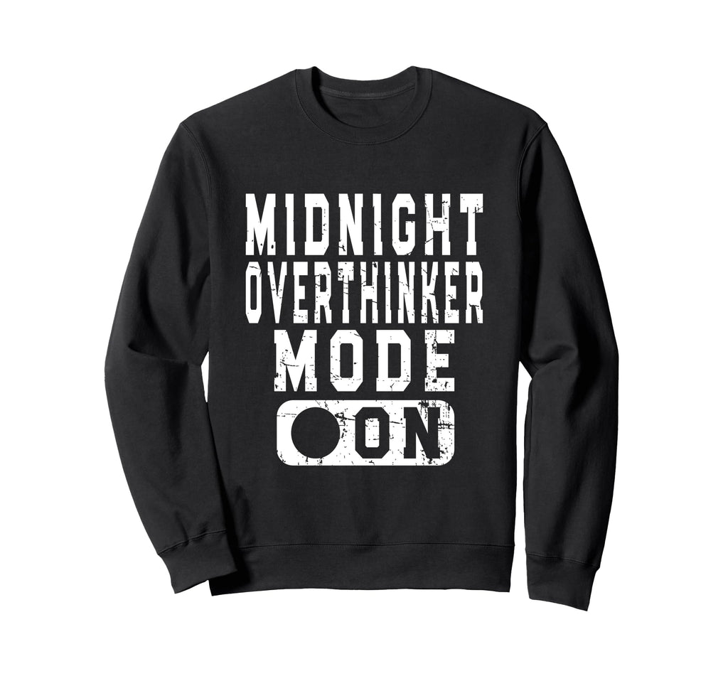 Midnight Overthinker Mode Bedtime Sweatshirt - Unique Graphic Men Women - T-Shirt, Sweatshirt, Hoodie