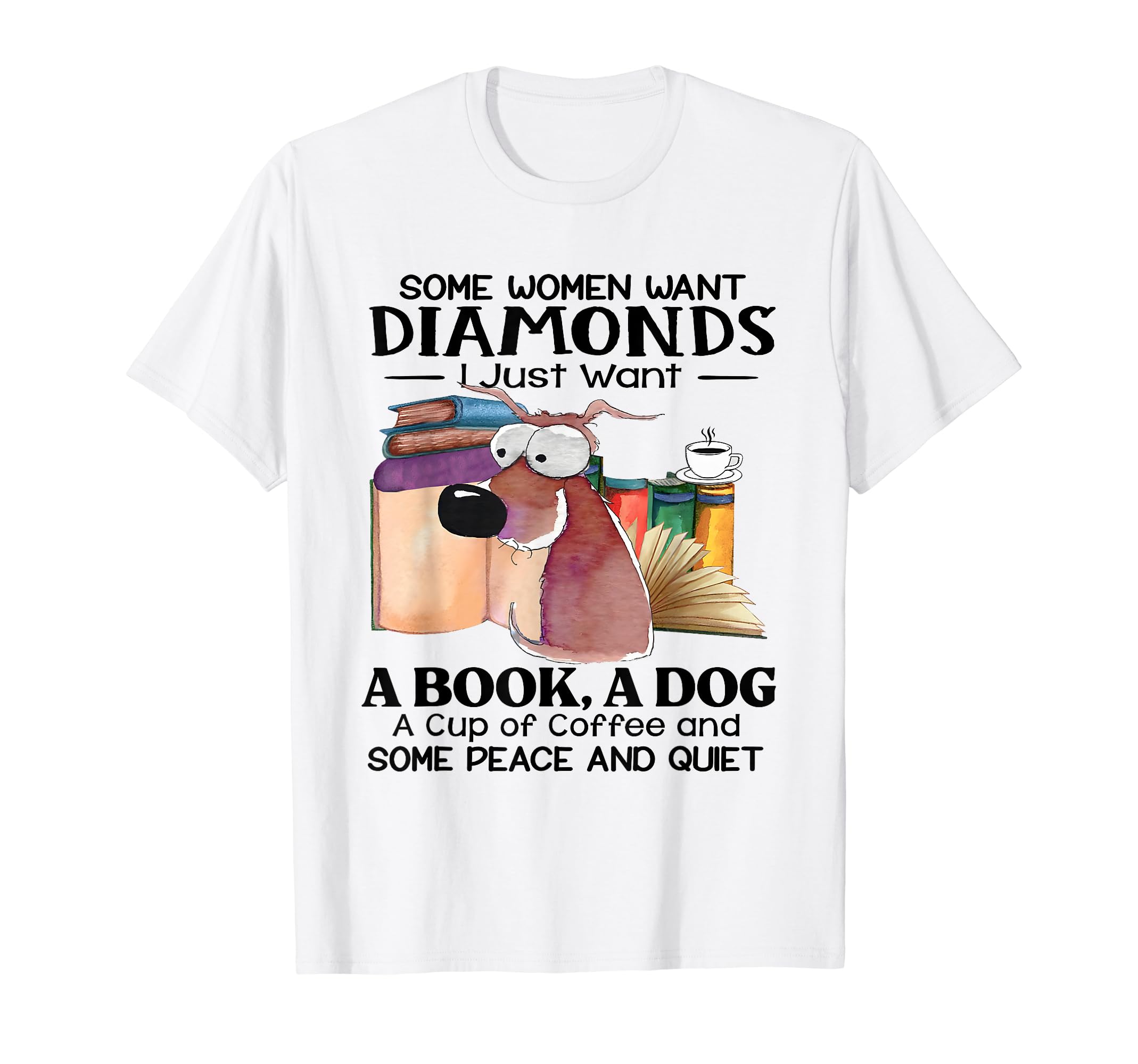I Just Want Book Dog Cup Coffee T-Shirt - Casual Everyday Wear for Adults - T-Shirt, Sweatshirt, Hoodie