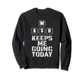 W S D Keeps Me Going Gaming Sweatshirt - Aesthetic Graphic Unisex - T-Shirt, Sweatshirt, Hoodie