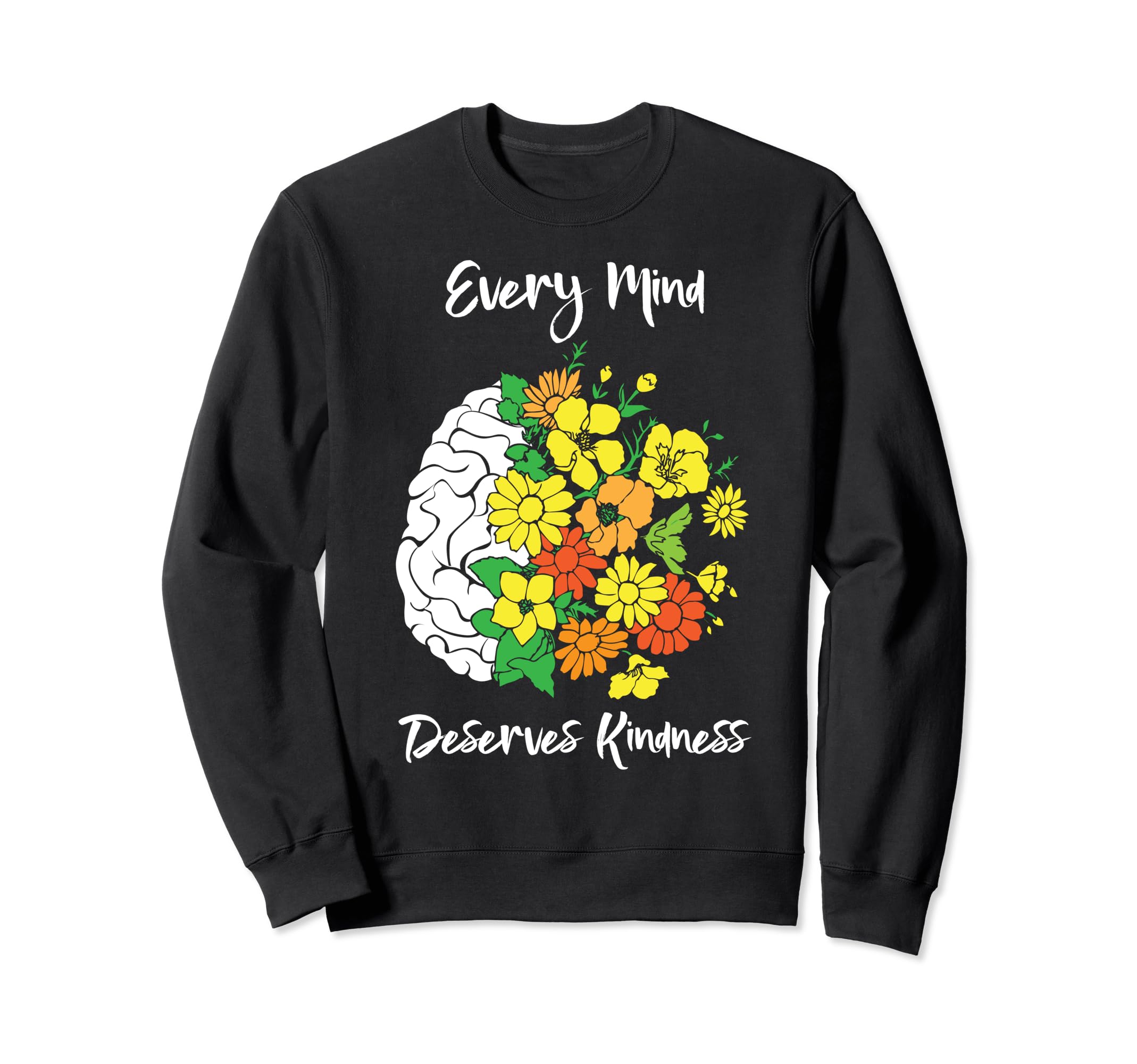 Every Mind Deserves Kindness Mental Sweatshirt - Unique Graphic for Adults - T-Shirt, Sweatshirt, Hoodie