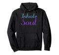 Inhale Soul Mental Health Awareness Hoodie - Unique Graphic Men Women - T-Shirt, Sweatshirt, Hoodie