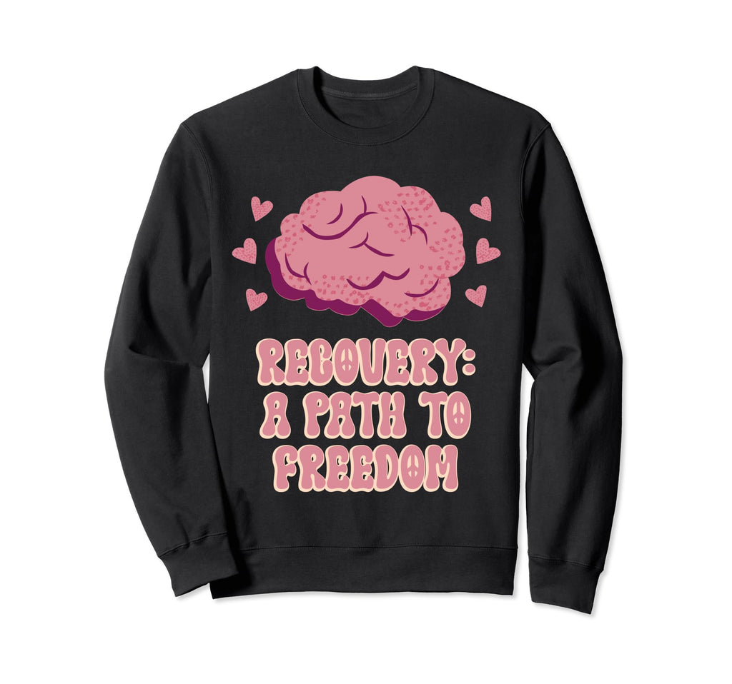 Recovery Path To Freedom Mental Health Sweatshirt - Graphic Print Unisex - T-Shirt, Sweatshirt, Hoodie