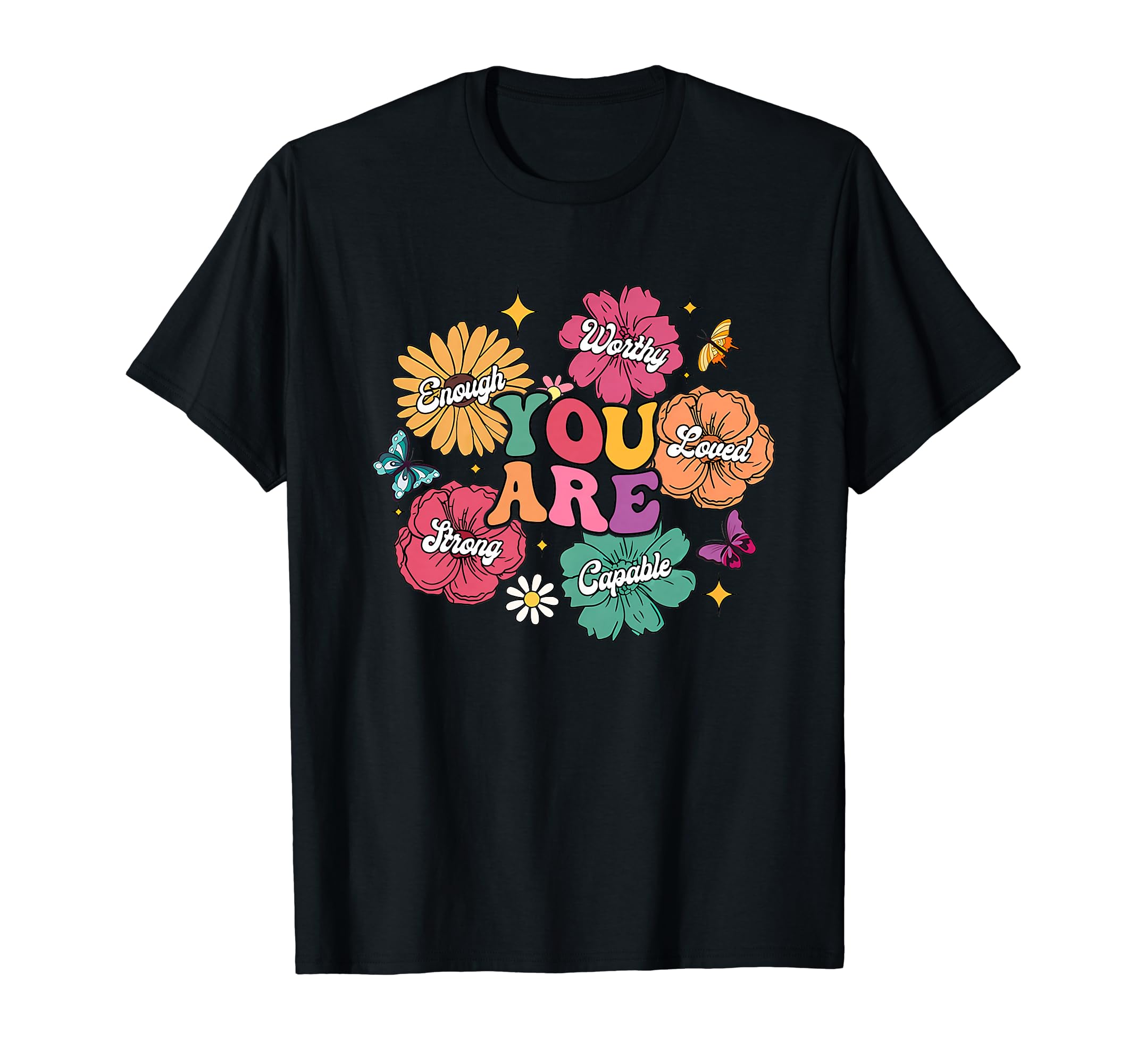 You Are Enough Loved Strong Capable T-Shirt - Aesthetic Graphic for Adults - T-Shirt, Sweatshirt, Hoodie