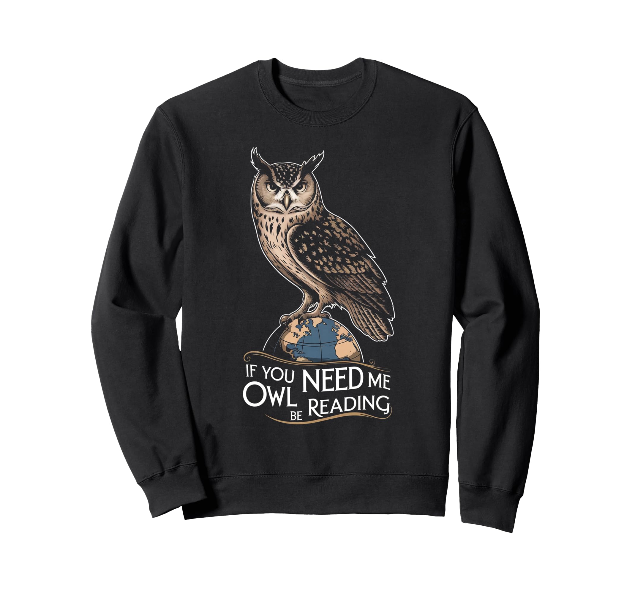 If You Need Me Owl Be Reading Books Sweatshirt - Streetwear Style Unisex - T-Shirt, Sweatshirt, Hoodie