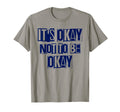 Its Okay Not To Be Ok Large Navy T-Shirt - Streetwear Style for Adults - T-Shirt, Sweatshirt, Hoodie