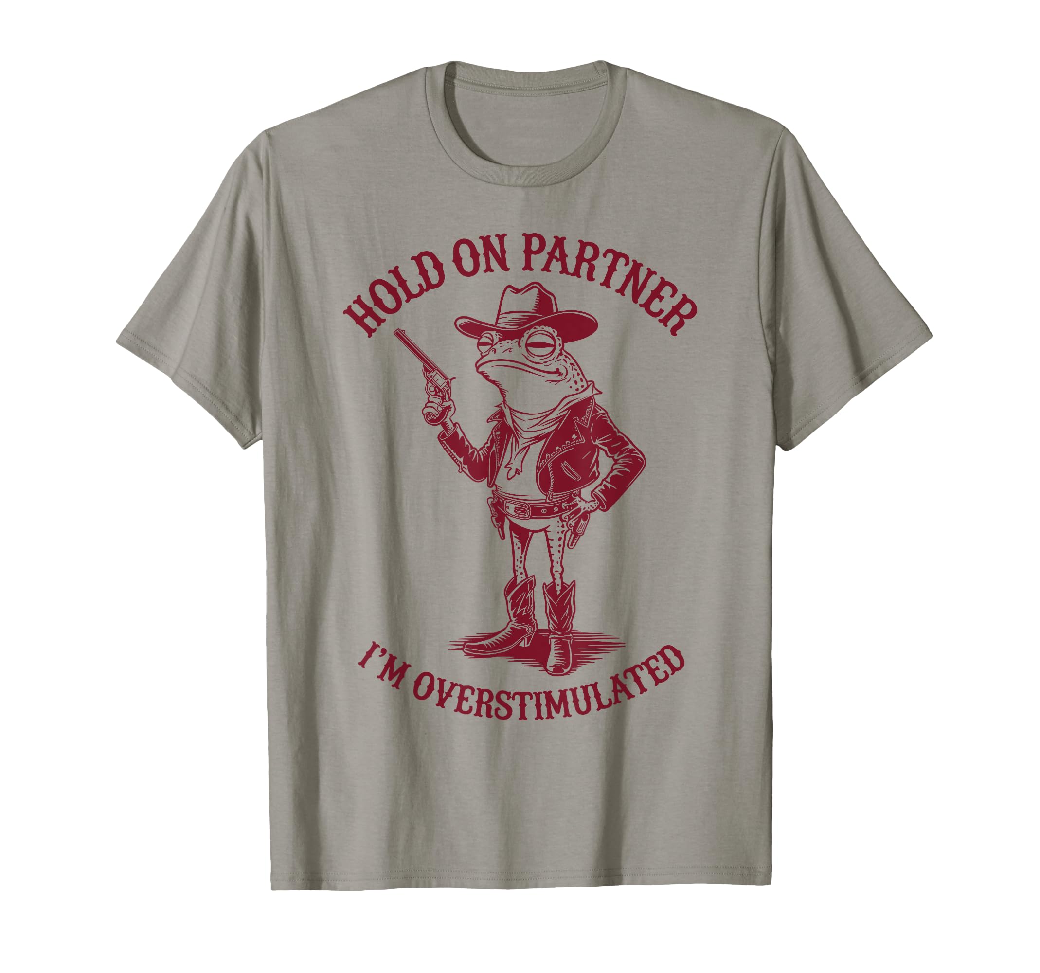 Hold Partner Im Overstimulated T-Shirt - Aesthetic Graphic for Adults - T-Shirt, Sweatshirt, Hoodie