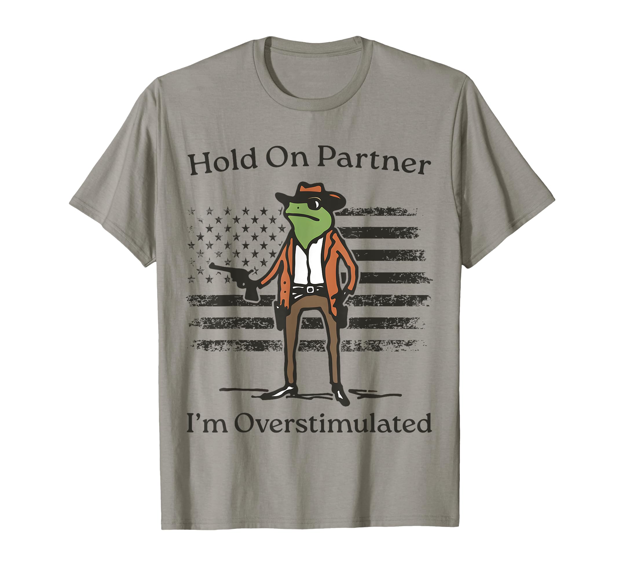 Hold Partner Im Overstimulated Cowboy T-Shirt - Novelty Apparel Men Women - T-Shirt, Sweatshirt, Hoodie