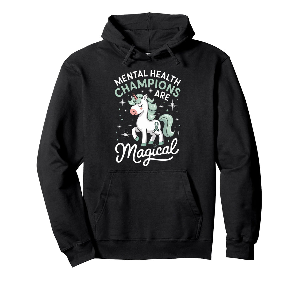 Mental Health Champions Are Magical Mental Hoodie - Unique Graphic Unisex - T-Shirt, Sweatshirt, Hoodie