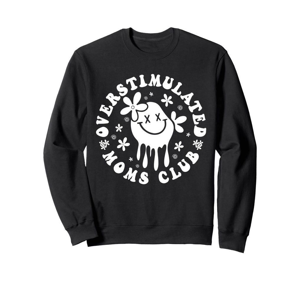 Overstimulated Moms Club Mothers Sweatshirt - Fun Novelty Design Unisex - T-Shirt, Sweatshirt, Hoodie