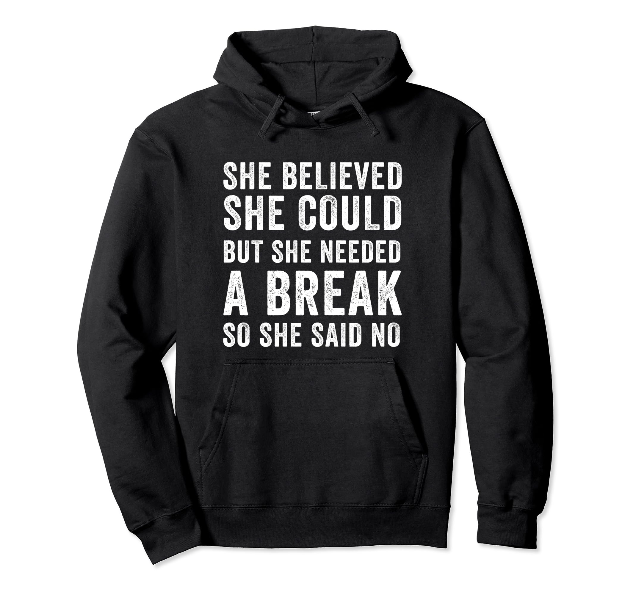 Funny Believed Needed Break Empowering Hoodie - Novelty Apparel Unisex - T-Shirt, Sweatshirt, Hoodie