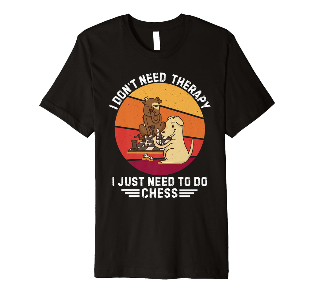 Dog I Dont Need Therapy I Just Need To Do T-Shirt - Graphic Print Unisex - T-Shirt, Sweatshirt, Hoodie