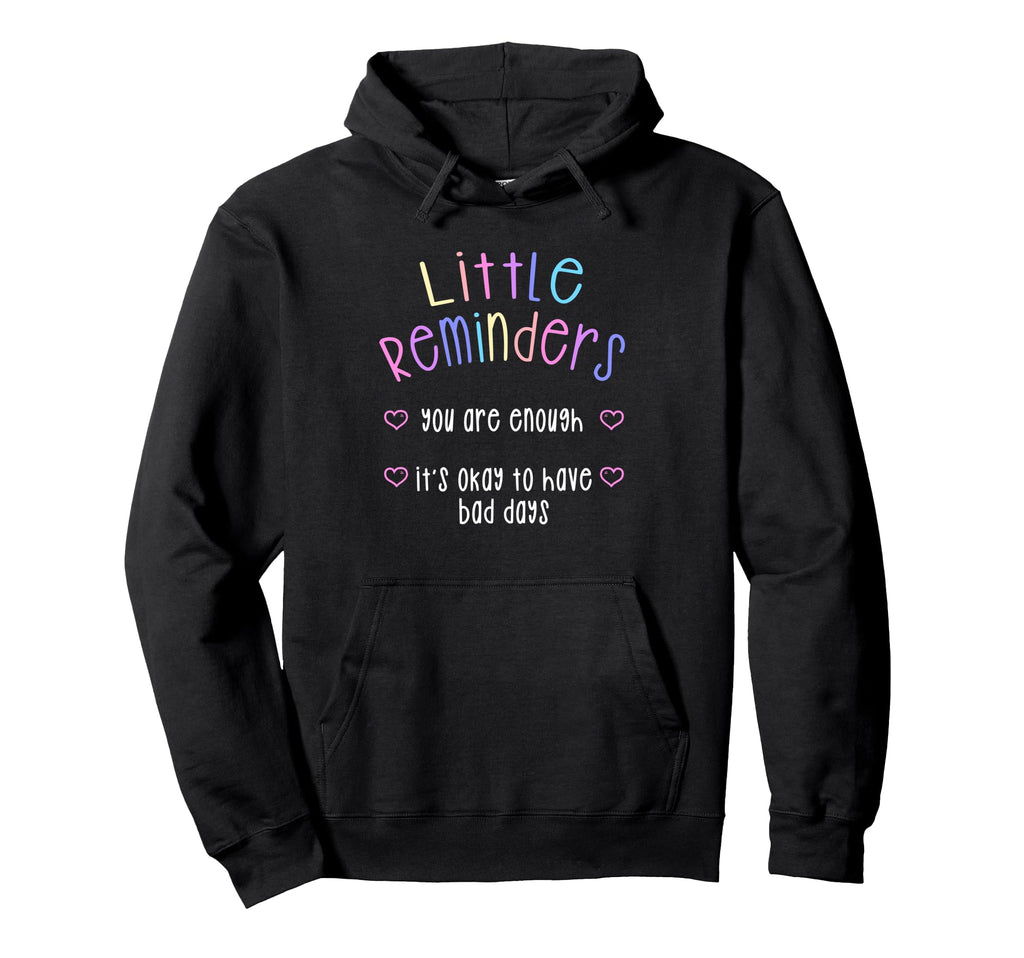Little Reminders You Are Enough Mental Hoodie - Unique Graphic Unisex - T-Shirt, Sweatshirt, Hoodie