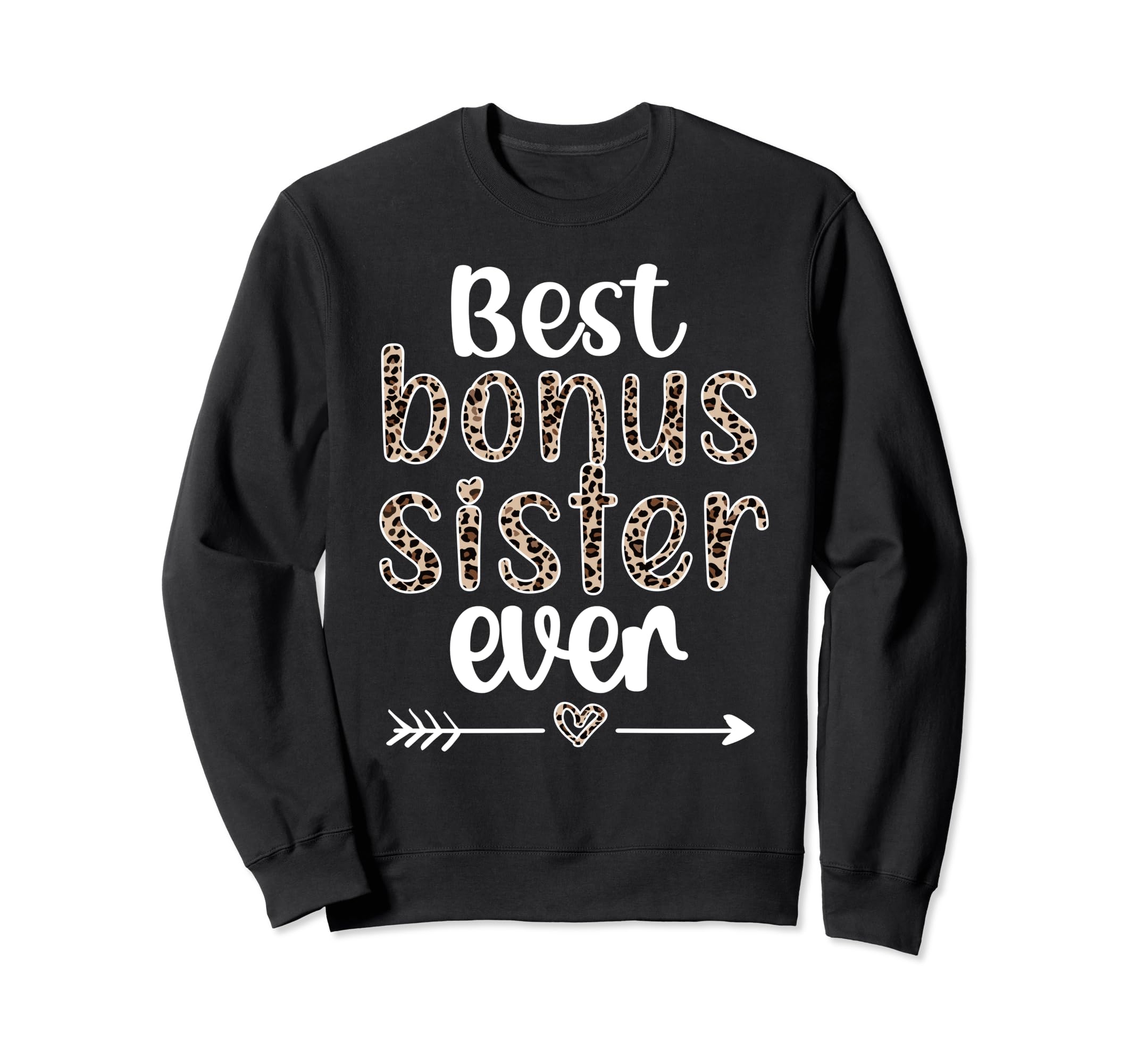 Best Bonus Sister Ever Proud Sweatshirt - Casual Everyday Wear for Adults - T-Shirt, Sweatshirt, Hoodie