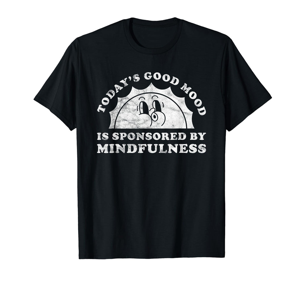 Funny Mindfulness Or Meditation T-Shirt - Aesthetic Graphic for Adults - T-Shirt, Sweatshirt, Hoodie