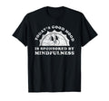 Funny Mindfulness Or Meditation T-Shirt - Aesthetic Graphic for Adults - T-Shirt, Sweatshirt, Hoodie