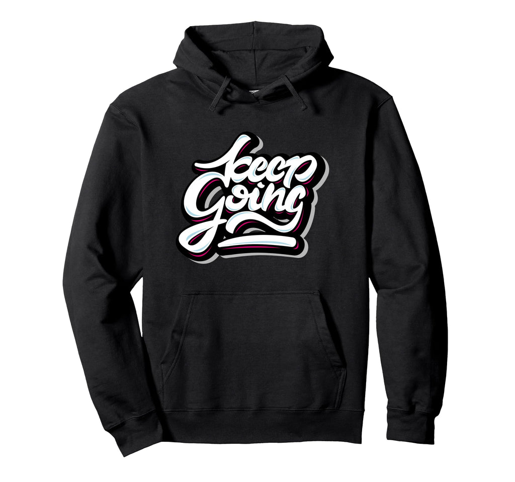 Keep Going Keep Forward Motivational Hoodie - Minimalist Print for Adults - T-Shirt, Sweatshirt, Hoodie
